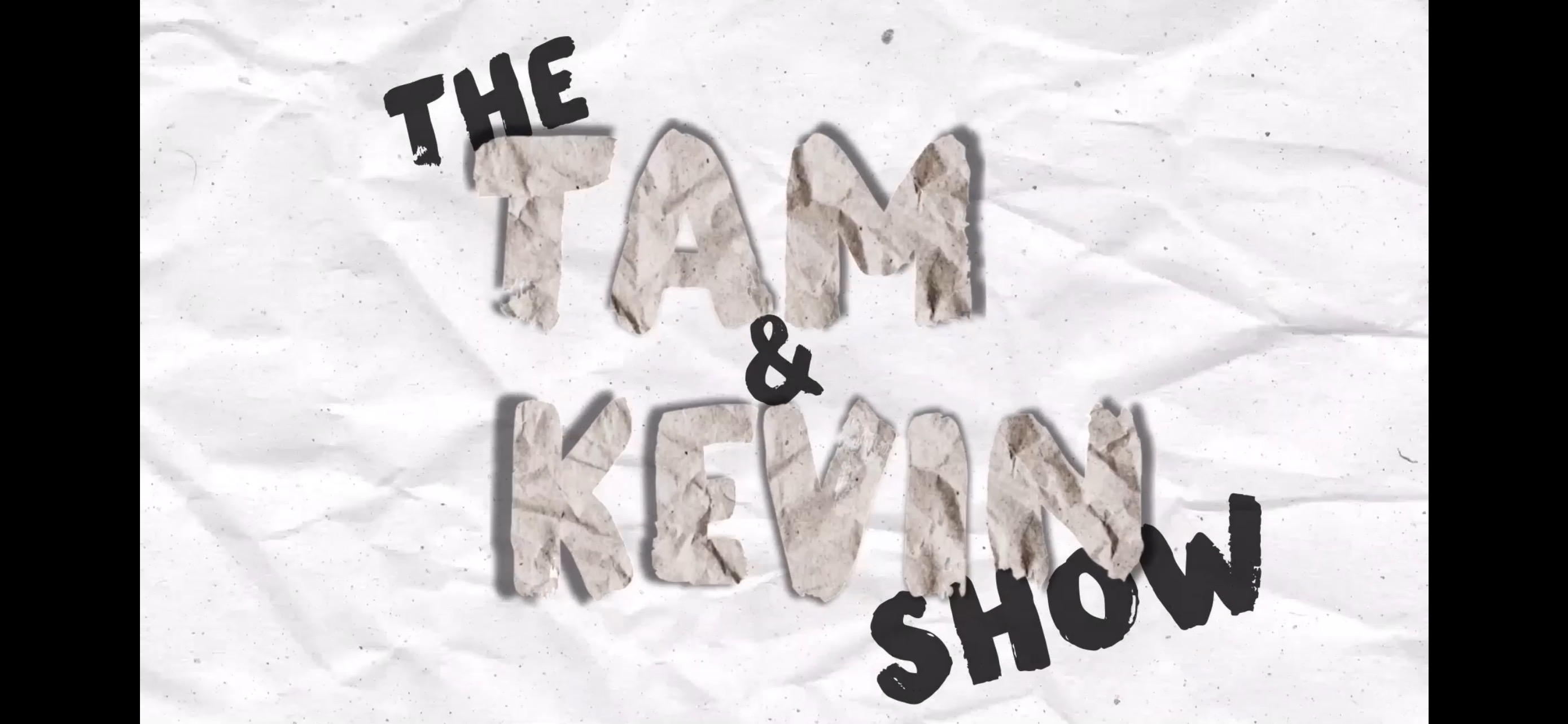 The Tam and Kevin Show